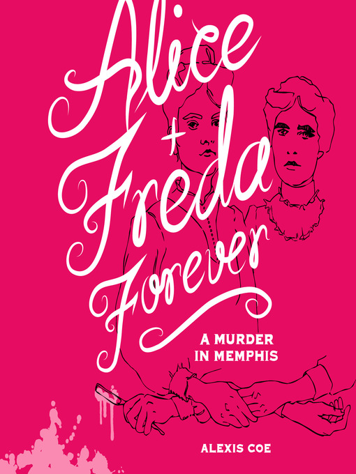 Title details for Alice + Freda Forever by Alexis Coe - Available